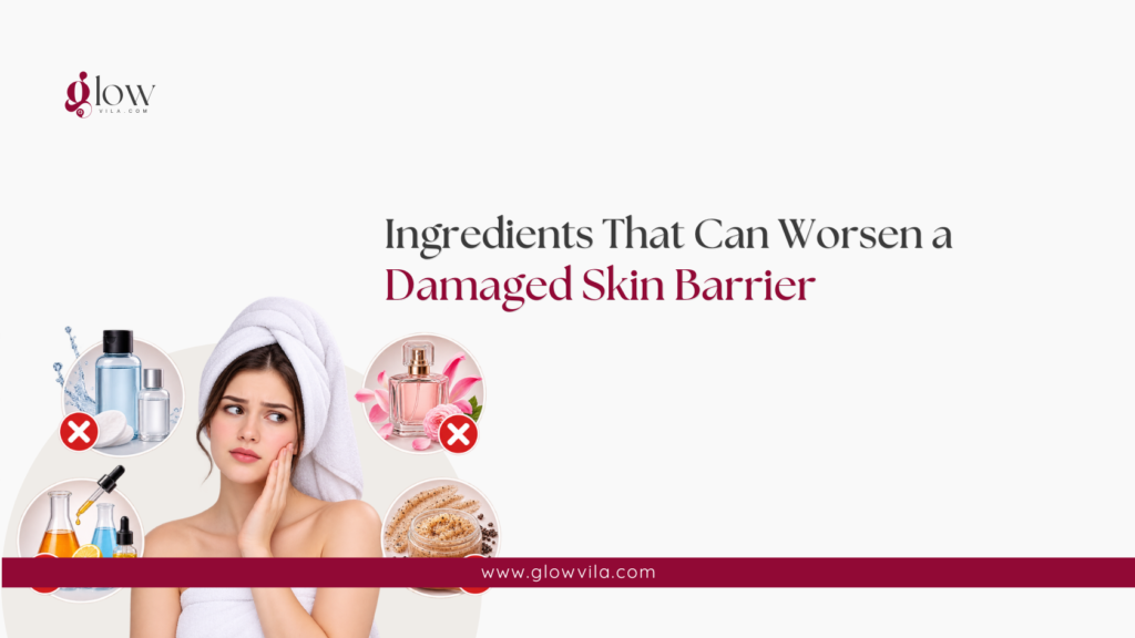 Infographic of ingredients that can worsen a damaged skin barrier, including alcohol, fragrance, and physical scrubs