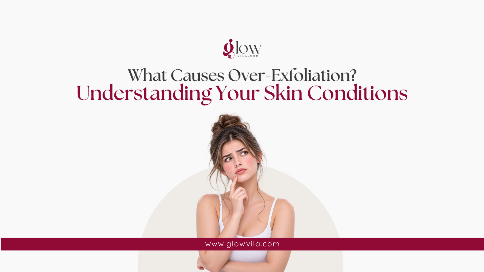 Woman with a thoughtful expression illustrating what causes over-exfoliation