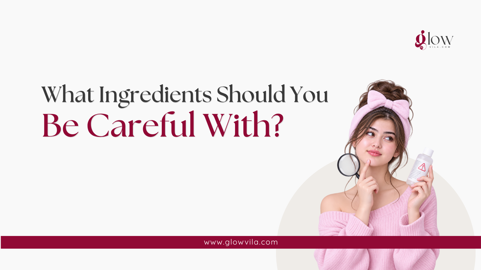 Woman holding a skincare bottle with a warning icon, ingredients to be careful with for sensitive skin
